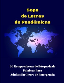 Sopa de Letras Pandémicas 80 Rompecabezas de Busqueda de Palabras Para Adultos En Cierre de Emergencia