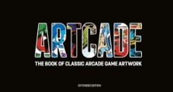 ARTCADE - The Book of Classic Arcade Game Art: Extended Edition