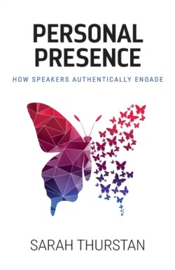 Personal Presence How speakers authentically engage