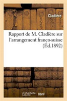 Rapport de M. Cladière Sur l'Arrangement Franco-Suisse