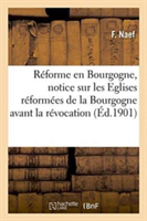 Réforme En Bourgogne, Notice Sur Les Eglises Réformées de la Bourgogne Avant La Révocation