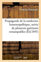 Propagande de la Médecine Homoeopathique, Suivie de Plusieurs Guérisons Remarquables