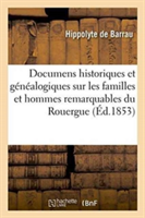 Documens Historiques Et G�n�alogiques Sur Les Familles Et Les Hommes Remarquables Du Rouergue