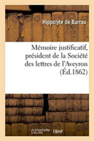 M�moire Justificatif Publi� Par M. H. de Barrau, Pr�sident de la Soci�t� Des Lettres de l'Aveyron