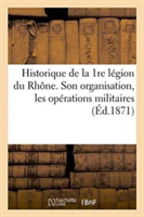 Historique de la 1re Légion Du Rhône. Son Organisation, Les Opérations Militaires de la Côte-d'Or