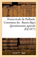 Ferme-École de Paillards. Commune Du . Basses-Alpes. Questionnaire Agricole