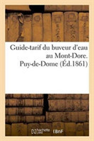 Guide-Tarif Du Buveur d'Eau Au Mont-Dore. Puy-De-Dome 1861