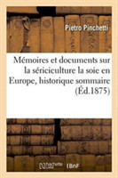 Mémoires Et Documents Sur La Sériciculture La Soie En Europe, Historique Sommaire de Sa Production