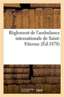Règlement de l'Ambulance Internationale de Saint-Etienne