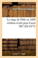 Le Siège de Dôle En 1668 Relation Écrite Pour Louis XIV