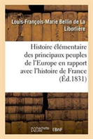 Histoire �l�mentaire Des Principaux Peuples de l'Europe Mise En Rapport Avec l'Histoire de France