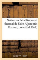 Notice Sur l'Établissement Thermal de Saint-Alban Près Roanne Loire