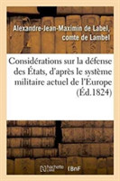Considérations Sur La Défense Des États, d'Après Le Système Militaire Actuel de l'Europe