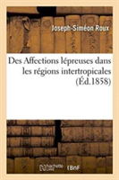 Des Affections Lépreuses Dans Les Régions Intertropicales