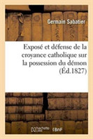 Exposé Et Défense de la Croyance Catholique Sur La Possession Du Démon