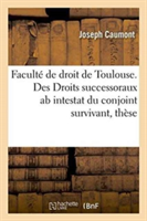 Facult� de Droit de Toulouse. Des Droits Successoraux AB Intestat Du Conjoint Survivant, Th�se