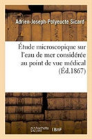 Étude Microscopique Sur l'Eau de Mer Considérée Au Point de Vue Médical