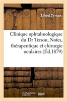 Clinique Ophtalmologique Du Dr Terson, Notes, Mémoires Et Observations, Questions de Thérapeutique