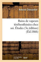 Bains de Vapeurs Térébenthinées Chez Soi. Études, 3e Édition