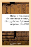 Statuts Et Règlements En Faveur Des Marchands Merciers, Ciriers, Graissiers, Épiciers Et Droguistes