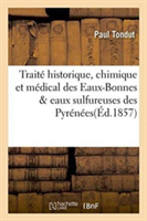 Traité Historique, Chimique Et Médical Des Eaux-Bonnes & Eaux Sulfureuses Des Pyrénées