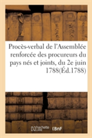 Procès-Verbal de l'Assemblée Renforcée Des Procureurs Du Pays Nés Et Joints, Du 2e Juin 1788