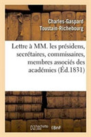 Lettre À MM. Les Présidens, Secrétaires, Commissaires, Membres Associés Des Académies