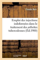 Emploi Des Injections Iodoformées Dans Le Traitement Des Arthrites Tuberculeuses