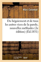 Du Bégaiement Et de Tous Les Autres Vices de la Parole: Traités Par de Nouvelles Méthodes