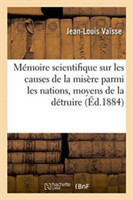 Mémoire Scientifique Sur Les Causes Certaines de la Misère Parmi Les Nations, Moyens de la Détruire