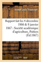 Rapport Fait Les 4 Décembre 1866 & 8 Janvier 1867 À La Société Académique d'Agriculture de Poitiers