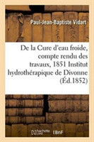 Cure d'Eau Froide, Compte Rendu Des Travaux, 1851 À l'Institut Hydrothérapique de Divonne Ain