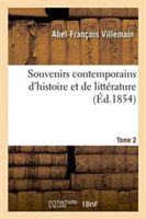 Souvenirs Contemporains d'Histoire Et de Littérature. Tome 2