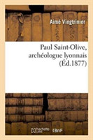 Paul Saint-Olive, Archéologue Lyonnais