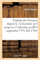 Exploits Des Fran�ais Depuis Le 22 Fructidor an I Jusqu'au 15 Pluvi�se an III 8 Septembre 1793