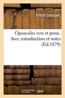 Opuscules Vers Et Prose, Xvie Siècle. Avec Introduction Et Notes