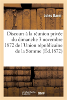 Discours À La Réunion Privée Du Dimanche 3 Novembre 1872 de l'Union Républicaine de la Somme