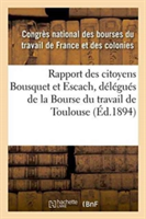 Rapport Des Citoyens Bousquet Et Escach, Délégués de la Bourse Du Travail de Toulouse