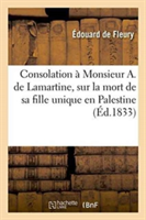 Consolation � Monsieur A. de Lamartine, Sur La Mort de Sa Fille Unique En Palestine