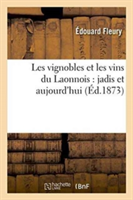 Les Vignobles Et Les Vins Du Laonnois: Jadis Et Aujourd'hui