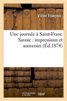 Une Journ�e � Saint-Franc Savoie: Impressions Et Souvenirs