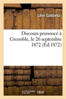 Discours Prononcé À Grenoble, Le 26 Septembre 1872