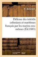 Défense Des Intérêts Coloniaux Et Maritimes Français Par Les Marins Eux-Mêmes