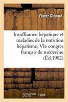 Insuffisance Hépatique Et Maladies de la Nutrition Hépatisme, Au Vie Congrès Français de Médecine