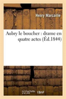 Aubry Le Boucher: Drame En Quatre Actes