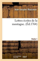 Lettres �crites de la Montagne. 1�re Partie