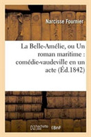 Belle-Am�lie, Ou Un Roman Maritime Com�die-Vaudeville En Un Acte