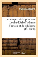 Les Soupers de la Princesse Louba d'Askoff Drame d'Amour Et de Nihilisme