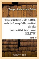 Histoire Naturelle de Buffon, Réduite À CE Qu'elle Contient de Plus Instructif Tome 10