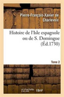 Histoire de l'Isle Espagnole Ou de S. Domingue. Tome 2